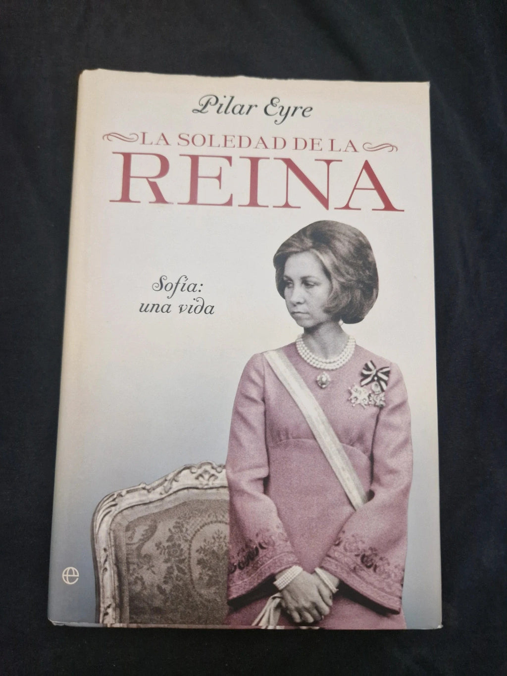 La soledad de la Reina. Pilar Eyre.