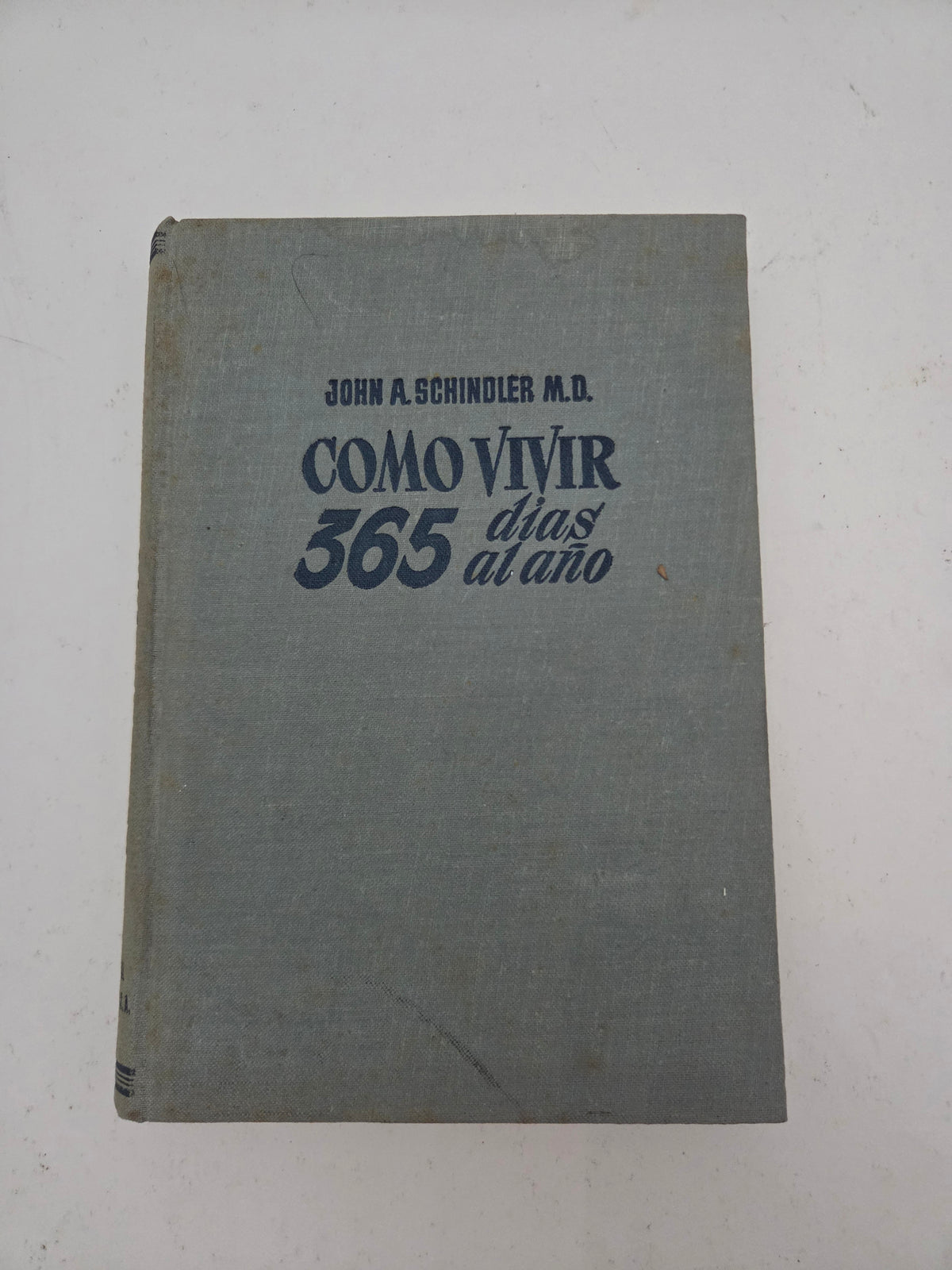 Cómo vivir 365 días al año - John A. Schindler