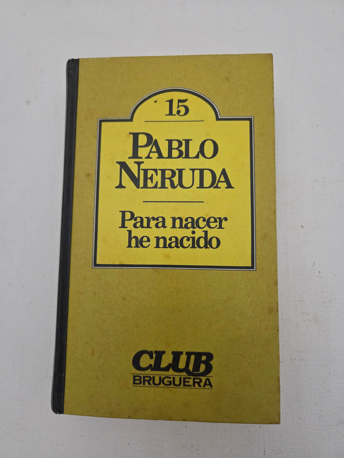 Para Nacer He Nacido - Pablo Neruda